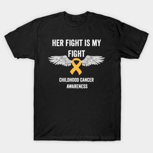 childhood cancer awareness gold ribbon - her fight is my fight cancer support T-Shirt